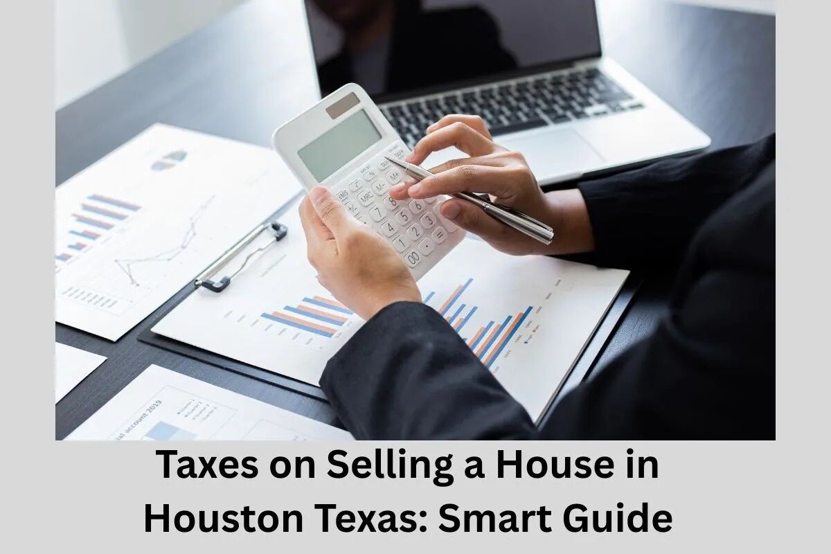 Taxes on Selling a House in Texas: What to Expect